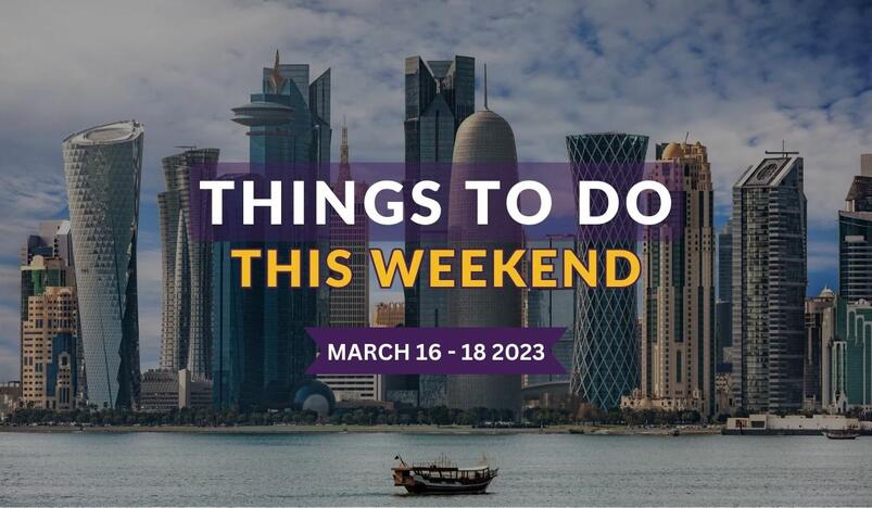 Things to do in Qatar this week March 16 to March 18